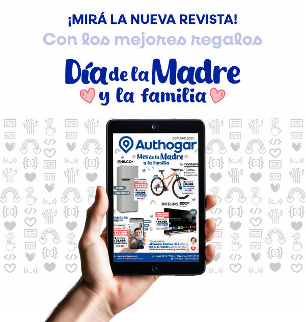 ¡MIRÁ LA NUEVA REVISTA! Con los mejores regalos Día de la Madre y la familia Authogar OCTUBRE 2023 Mes de la Madre y de la Familia PHILCO CAFETERA EXP. HD-8220 $59.899 3 CUOTAS DE $19.967 TANQUE ACERO INOXIDABLE BICICLETA $ 82.999 Con 21 velocidades SISTEMA SHIMANO Store Inverter PHILIPS SMART TV 50 4K LED $ 222.999 C/U AHORA $ 199.999 $ 129.999 AHORA $ 119.999 AHORA 24% $ 169.000 AHORA $ 149.000 AHORA 24%+6 SMS $ 59.999 AHORA $ 59.999 AHORA 12 LED PHILIPS 50 4K SMART Mejor oferta del año ¡MIRÁ LA NUEVA REVISTA! Con los mejores regalos Día de la Madre y la familia Authogar Sorteará el año authogar.com.ar 0810-345-4242 4872-7800